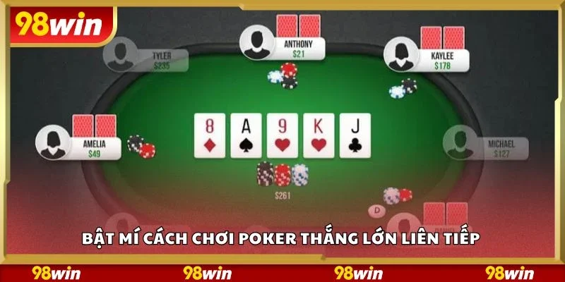 Bật mí cách chơi Poker thắng lớn liên tiếp 