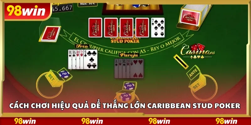 Cách chơi hiệu quả để thắng lớn Caribbean Stud Poker 98Win