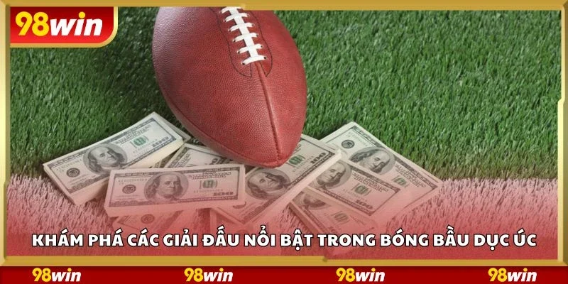 Khám phá các giải đấu nổi bật trong bóng bầu dục Úc