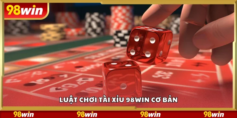 Khám phá luật chơi tài xỉu 98Win cơ bản