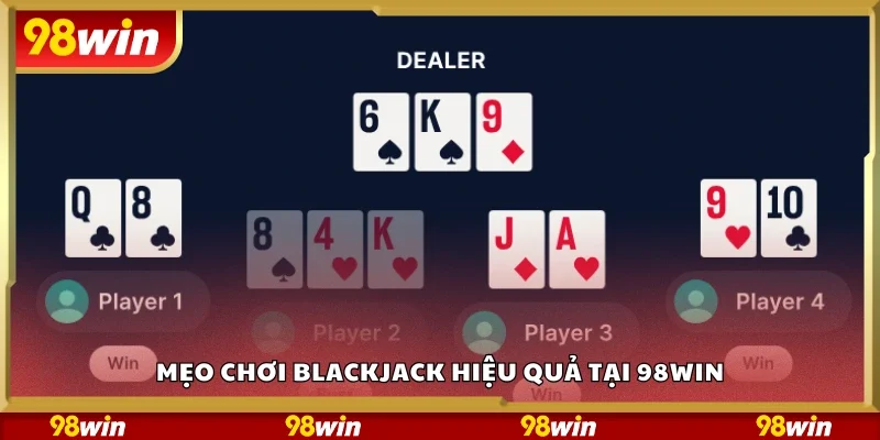 Mẹo chơi Blackjack rules hiệu quả