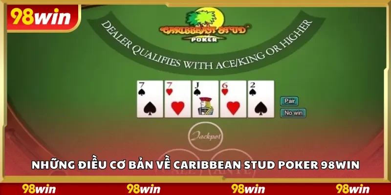 Những điều cơ bản về Caribbean Stud Poker 98Win