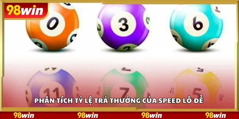 Phân tích tỷ lệ trả thưởng của speed lô đề 