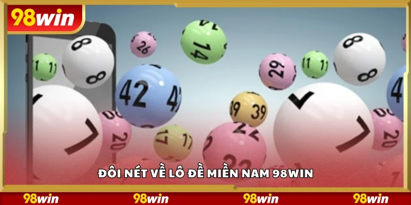 Sơ lược về lô đề miền Nam 98Win
