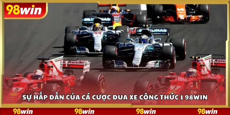 Sự hấp dẫn của cá cược đua xe công thức 1 98Win