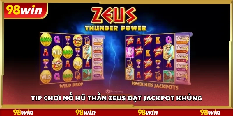 Tip chơi Nổ Hũ Thần Zeus đạt jackpot khủng